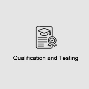 Qualification and Testing